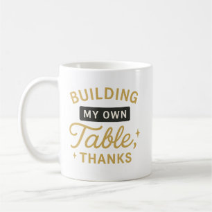 Caneca De Café Construindo minha própria Mesa, Obrigados fortalec