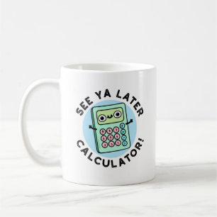 Caneca De Café Consulte Ya Posteriormente Calculadora Cute Pun