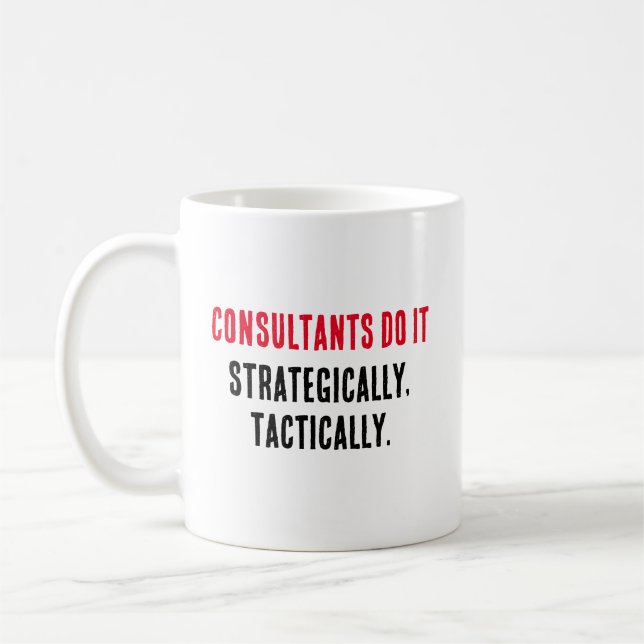 Caneca De Café Consultores fazem isso estrategicamente, taticamen (Esquerda)