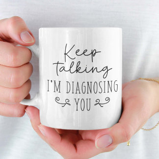 Caneca De Café Continua a falar Estou a Diagnosticar-te