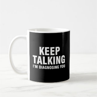 Caneca De Café Continua A Falar Que Estou A Diagnosticar-Te
