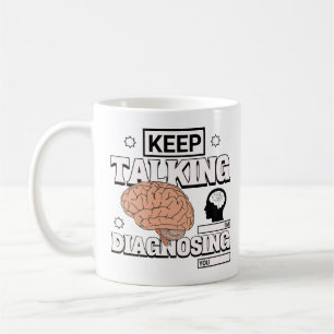 Caneca De Café Continua a falar que estou a diagnosticar-te Profe