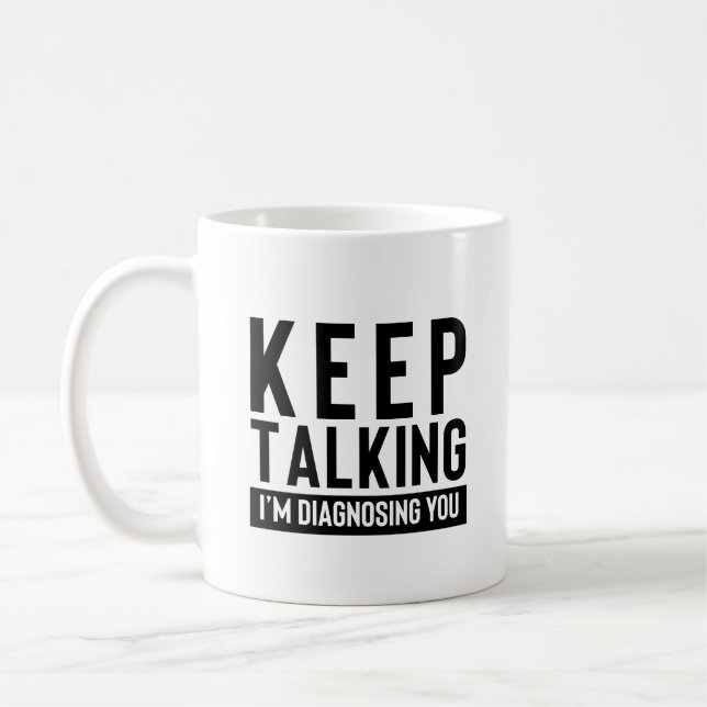Caneca De Café Continue Falando Estou Diagnosticando Psicologia S (Esquerda)