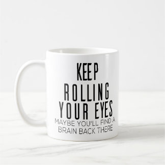 Caneca De Café Continue girando os olhos, talvez você encontre um