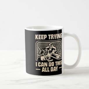 Caneca De Café Continue Tentando Eu Posso Fazer Isso Goleiro Hock