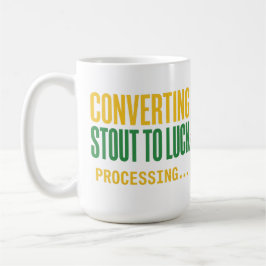 Caneca De Café Convertendo Stout em Processamento de Sorte Engraç