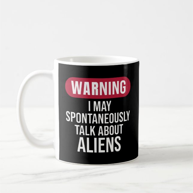 Caneca De Café Cool Warning I May Spontaneously Talk About Aliens (Esquerda)