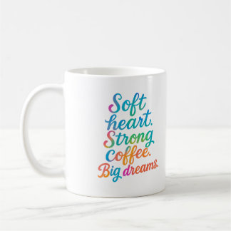 Caneca De Café Coração macio. Café forte. Grandes sonhos - Caneca