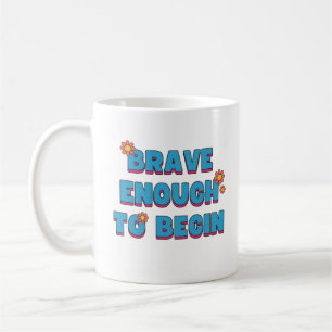 Caneca De Café Corajoso o suficiente para começar