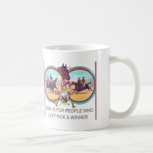 Caneca De Café Corrida de cavalos engraçada - trabalhe para as