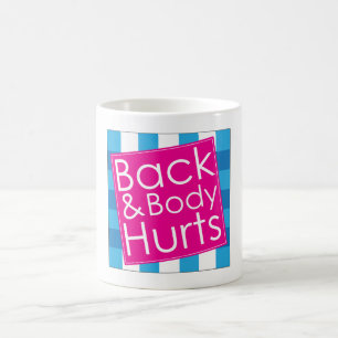 Caneca De Café Costas Engraçadas E Corpo Dói