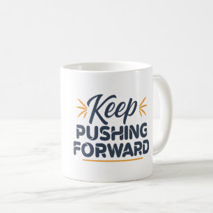 Caneca De Café Cota Motivacional Continue empurrando para frente