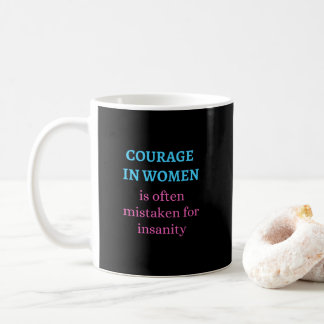 Caneca De Café Courage in Women Is Often Mistaken for Insanity