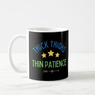 Caneca De Café Coxas grossas, Paciência fina - Sassy e Confiante