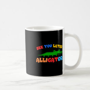 Caneca De Café Crianças Te Vêm Mais Tarde Alligador Crianças Croc