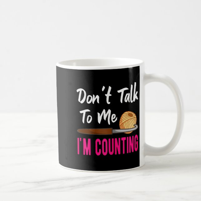 Caneca De Café Crochet Knitting Don't Talk To Me I'm Counting  (Direita)