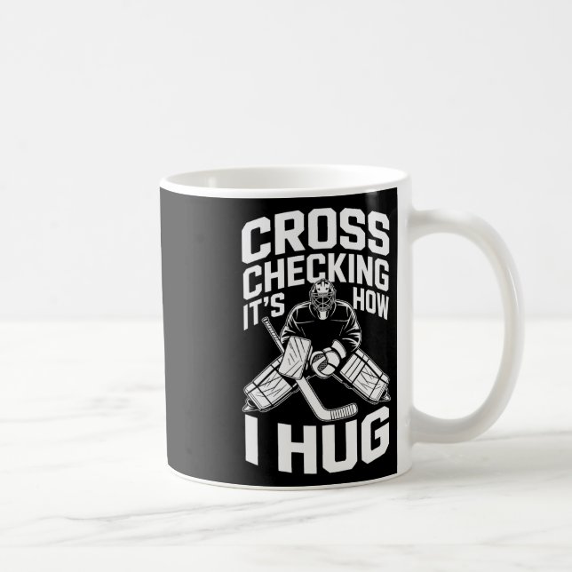 Caneca De Café Cross Checking It’s How I Hug, Ice Hockey Coach Pl (Direita)