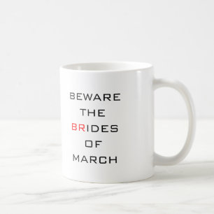 Caneca De Café Cuidado com as Noivas de Março Casamento Divertido