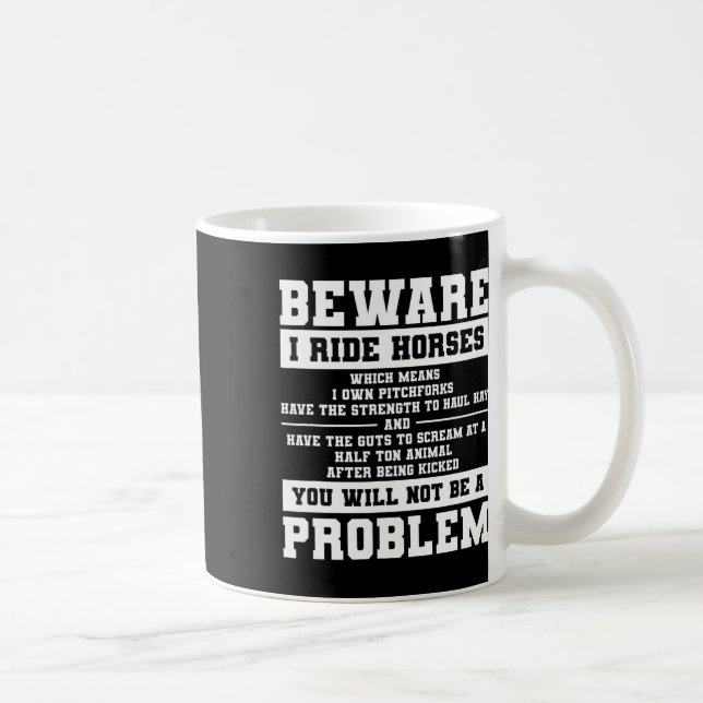 Caneca De Café Cuidado Que Ando Com Cavalos, O Que Significa Que  (Direita)