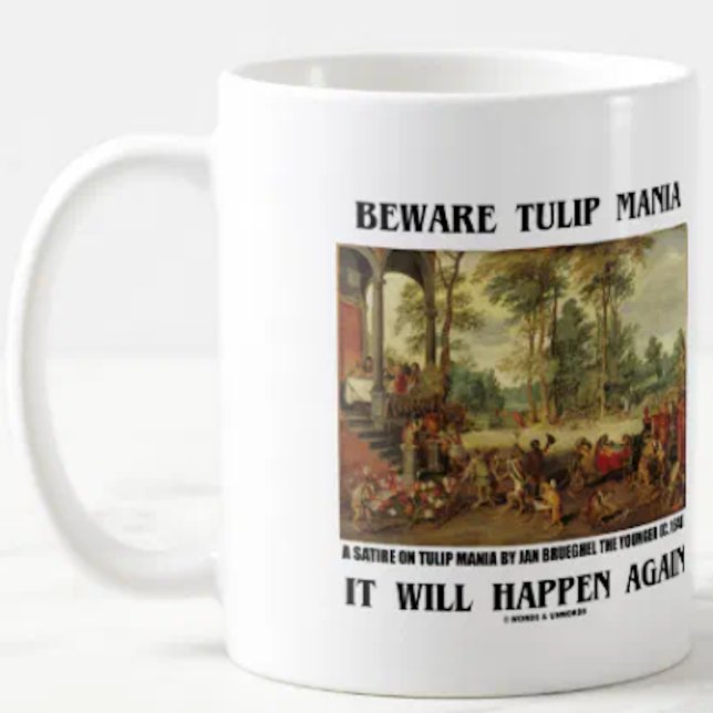 Caneca De Café Cuidado Tulip Mania Isso Vai Acontecer Novamente B (Mug for any investor/psychologist who wants to warn others "Beware Tulip Mania It Will Happen Again")
