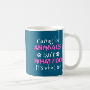 Caneca De Café Cuidar dos Animais Não é o Que Eu Faço, É Quem Eu
