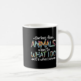 Caneca De Café Cuidar dos Animais Não é o que Eu Faço, é Quem Eu