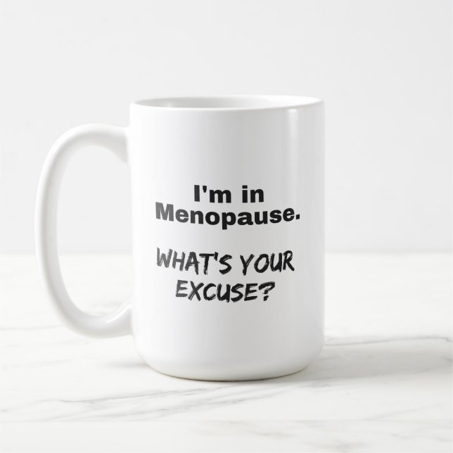 Caneca de café da menopausa - que é sua desculpa? (Esquerda)