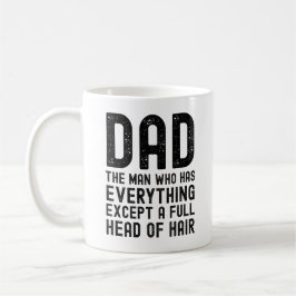Caneca De Café Dad The Man Who Has Everything Except A Full Head