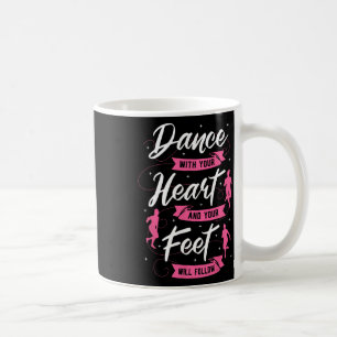 Caneca De Café Dance Com Seu Coração E Seus Pés Seguirão Da