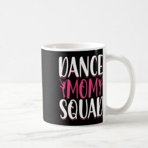 Caneca De Café Dance Mamãe Squad - Dançarino Dançarino Mãe Engraç