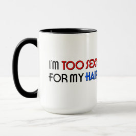 Caneca de café de 15 oz Muito Sexy Para o Cabelo
