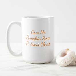 Caneca De Café Dê-Me Pumpkin Spice e Jesus Cristo Mug