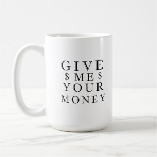 Caneca De Café Dê-me seu dinheiro