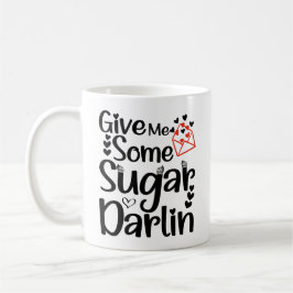 Caneca De Café Dê-me um pouco de açúcar, querido, presente do dia