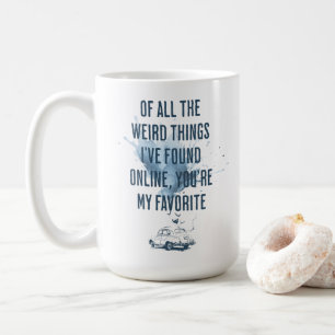 Caneca De Café De Todas as Coisas Estranhas que Encontrei Você On