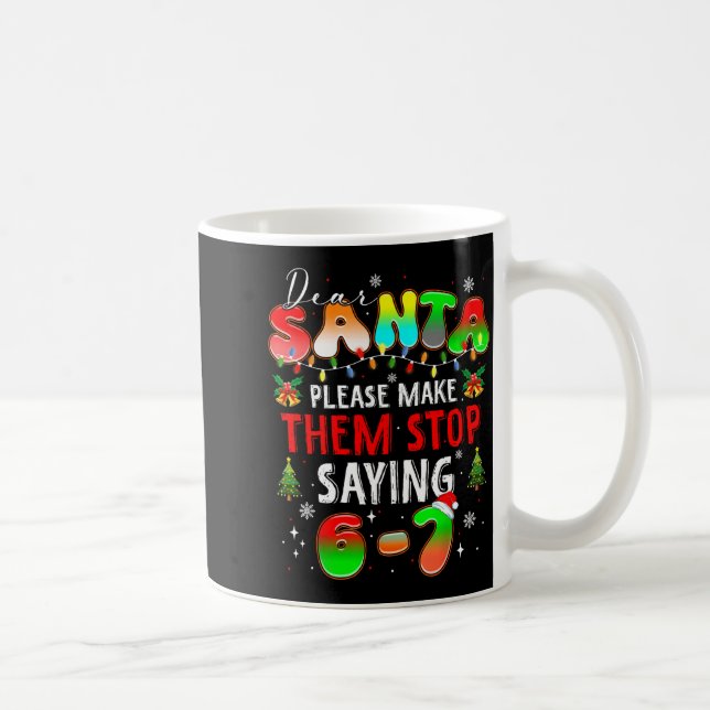 Caneca De Café Dear Santa 67 Funny Christmas Stop Saying Six Seve (Direita)