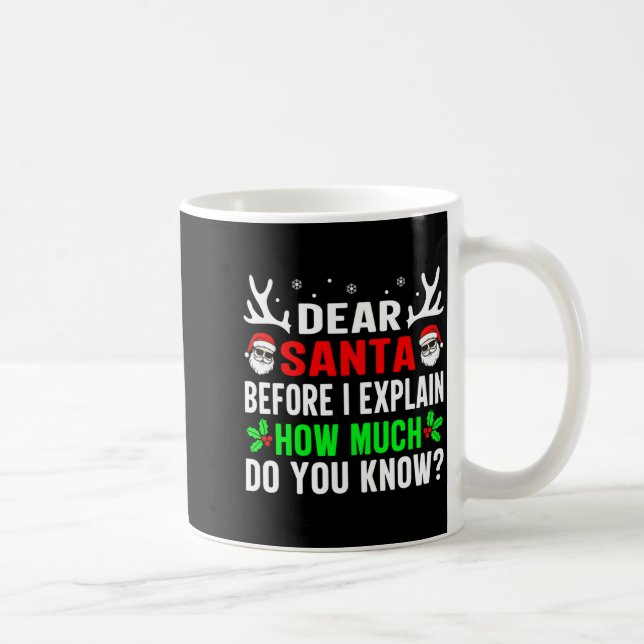Caneca De Café Dear Santa Before I Can Explain How Much Do You  (Direita)