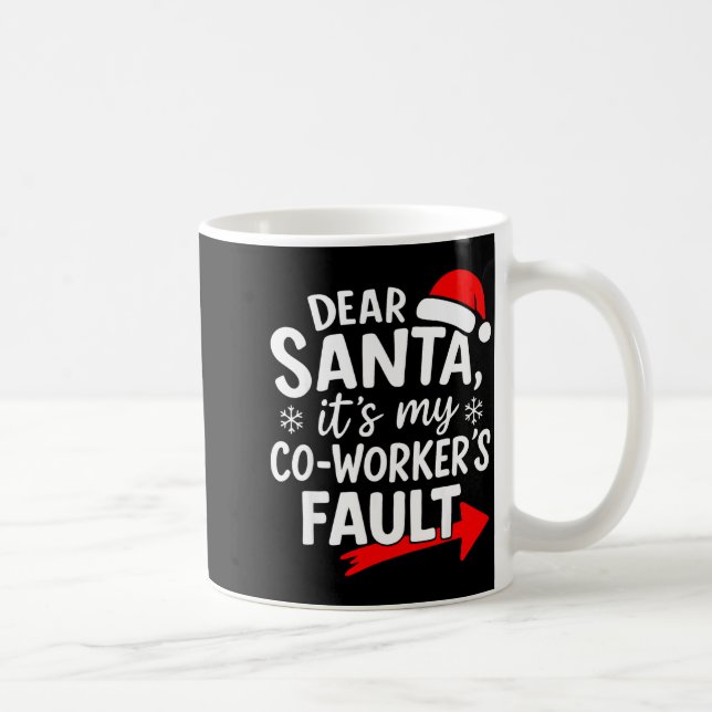 Caneca De Café Dear Santa It's My Coworker's Fault I'm The Cowork (Direita)