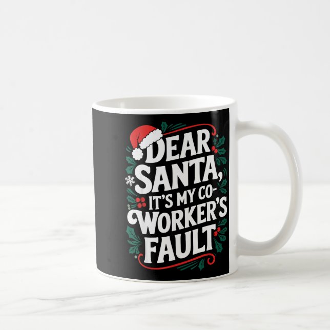 Caneca De Café Dear Santa It's My Coworker's Fault Santa Hat Holi (Direita)