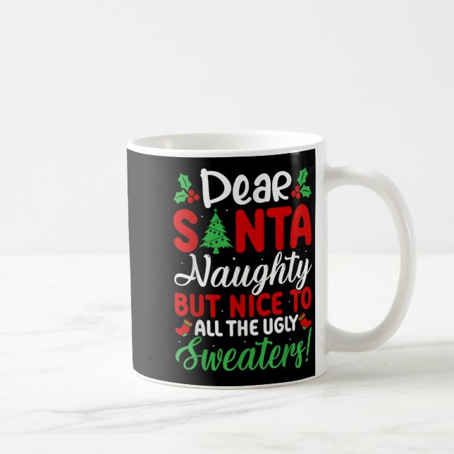 Caneca De Café Dear Santa Naughty But Nice To All Ugly Sweaters!  (Direita)