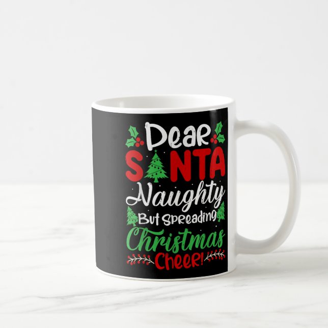 Caneca De Café Dear Santa Naughty But Spreading Christmas Cheer!  (Direita)