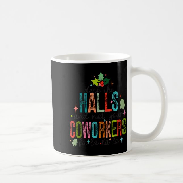 Caneca De Café Deck The Halls And Not Your Coworkers Christmas Ma (Direita)