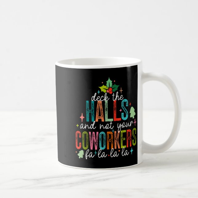 Caneca De Café Deck The Halls And Not Your Coworkers Christmas Ma (Direita)