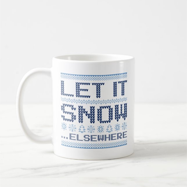 Caneca De Café Deixe-A Neve... Em Outro Lugar. (Esquerda)
