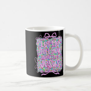 Caneca De Café Deixe-me contar-lhe sobre o meu Jesus cristão flor