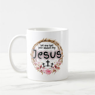 Caneca De Café "Deixe-me contar sobre meu Jesus"
