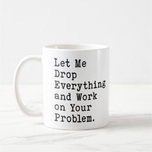 Caneca De Café Deixe-me Deixar Tudo de Lado e Trabalhar no Seu Pr