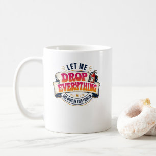 Caneca De Café Deixe-me Deixar Tudo de Lado e Trabalhar no Seu Pr