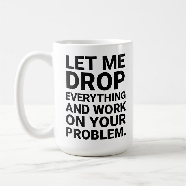 Caneca De Café Deixe-me Deixar Tudo de Lado e Trabalhar no Seu Pr (Esquerda)