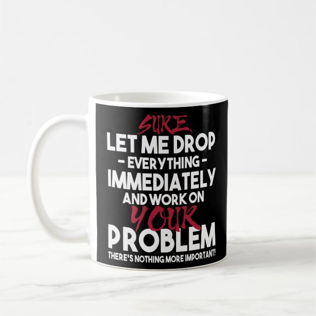 Caneca De Café Deixe-Me Largar Tudo E Trabalhar Em Sua (Esquerda)